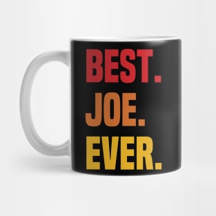 BEST JOE EVER ,JOE NAME Mug